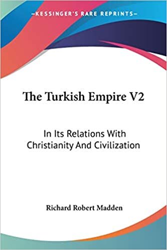 The Turkish Empire V2: In Its Relations with Christianity and Civilization