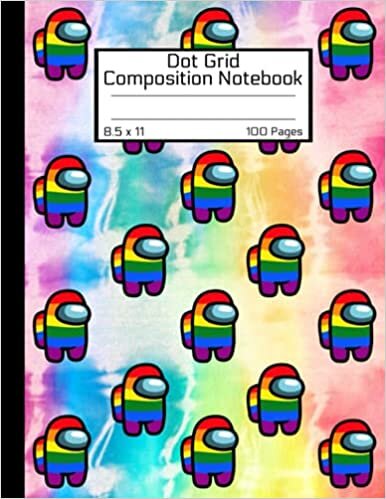 Among Us Dot Grid Composition Notebook: Awesome LGBTQ+ Book Rainbow Tie-dye Stripes Colorful Crewmate Character or Sus Imposter Memes Trends For ... GLOSSY Soft Cover 8.5" x 11" Inch 100 Pages