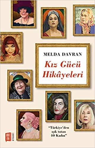Kız Gücü Hikayeleri: "Türkiye'den Işık Tutan 40 Kadın"