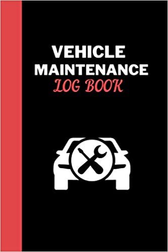 Vehicle Maintenance Log Book: Automotive Service and Maintenance Record Book, Oil Change And Service Logbook For Cars, Vans, Trucks And All Other Vehicles