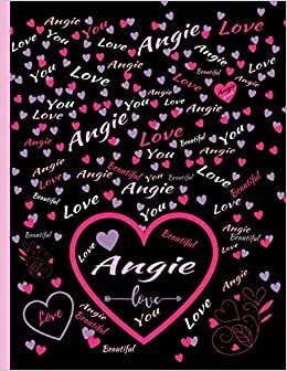 ANGIE LOVE GIFT: Beautiful Angie Gift, Present for Angie Personalized Name, Angie Birthday Present, Angie Appreciation, Angie Valentine - Blank Lined Angie Notebook (Angie Journal)