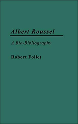 Albert Roussel: A Bio-Bibliography (Bio-Bibliographies in Music)