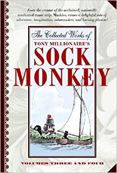 Collected Works of Tony Millionaire's Sock Monkey, The: 3 AND 4