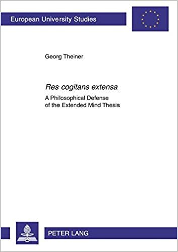 «Res cogitans extensa»: A Philosophical Defense of the Extended Mind Thesis (Europäische Hochschulschriften / European University Studies / ... Philosophy / Série 20: Philosophie, Band 744)
