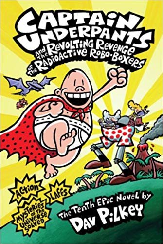 Captain Underpants and the Revolting Revenge of the Radioactive Robo-Boxers (Captain Underpants #10) indir