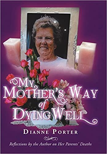 My Mother's Way of Dying Well: Reflections by the Author on Her Parents' Deaths
