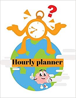 Hourly planner: Daily planner,organizer, journal, book, for kids , men, women.
