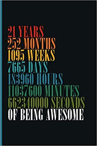 21 Years of Being Awesome: Personalized 21 Years Birthday Notebook Journal, Years Months Weeks Days Hours Minutes Seconds, Funny Journal Notebook Gift for Birthday indir