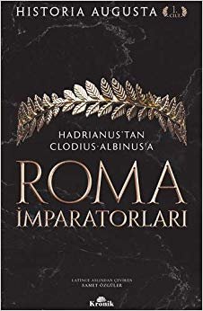 Roma İmparatorları 1. Cilt: Hadrianus’tan Clodius Albinus’a