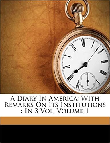 A Diary In America: With Remarks On Its Institutions : In 3 Vol, Volume 1