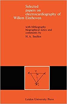 Selected Papers on Electrocardiography of Willem Einthoven: With Bibliography, Biographical Notes and Comments