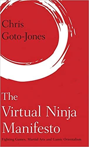 The Virtual Ninja Manifesto: Gamic Orientalism and the Digital Dojo (Martial Arts Studies) indir