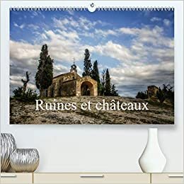 Ruines et châteaux (Premium, hochwertiger DIN A2 Wandkalender 2021, Kunstdruck in Hochglanz): Châteaux et batisses du passé (Calendrier mensuel, 14 Pages ) (CALVENDO Places)
