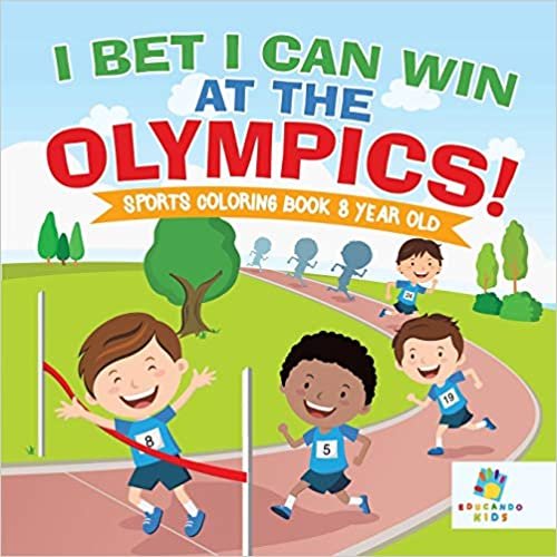 I Bet I Can Win at the Olympics! Sports Coloring Book 8 Year Old indir