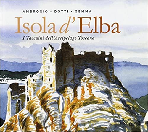 Isola d'Elba. I taccuini dell'arcipelago toscano