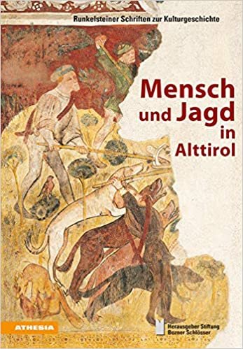 Mensch und Jagd in Alttirol (Runkelsteiner Schriften zur Kulturgeschichte)