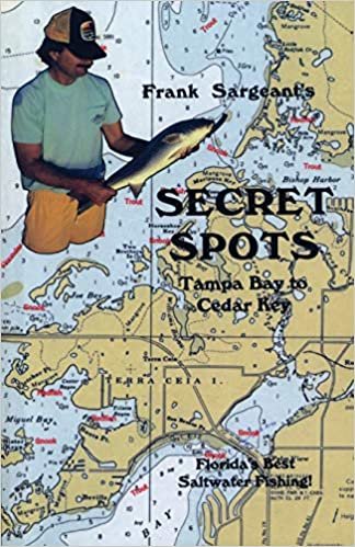 Secret spots--Tampa Bay to Cedar Key: Tampa Bay to Cedar Key: Florida's Best Saltwater Fishing (Coastal Fishing Guides) indir