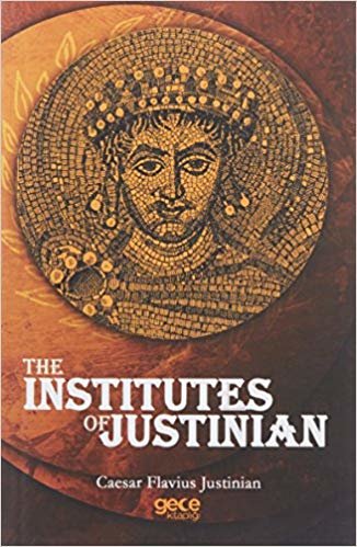 The Institutes Of Justinian