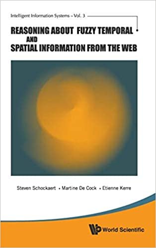 Reasoning About Fuzzy Temporal and Spatial Information from the Web (Intelligent Information Systems) indir