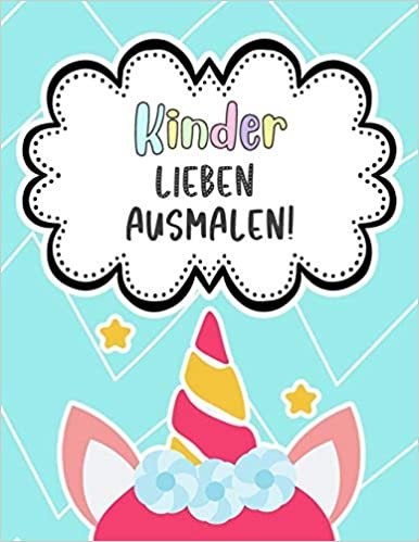 Kinder Lieben Ausmalen!: Das große Malbuch für Kinder ab 4 Jahren, Meerjungfrauen, Feen, Prinzessinnen, Einhörner und Elfen!