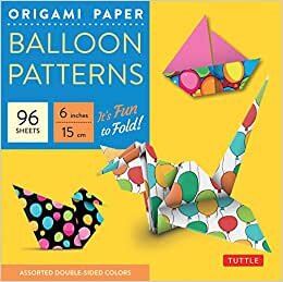 Origami Paper - Balloon Patterns - 6in - 96 Sheets: Party Designs - Tuttle Origami Paper: High-quality Origami Sheets Printed With 8 Different Designs (Instructions for 6 Projects Included)