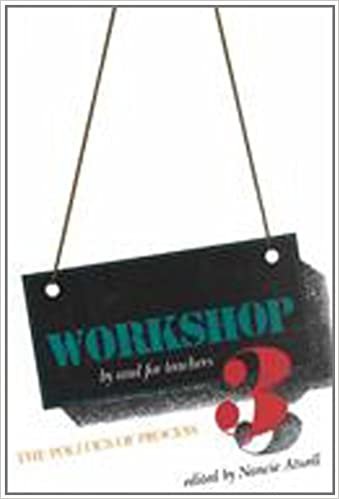 Workshop 3: By and for Teachers : The Politics of Process (WORKSHOP: BY AND FOR TEACHERS)