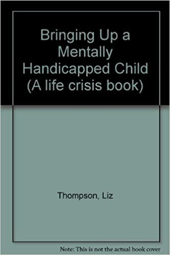 Bringing Up a Mentally Handicapped Child: It's Not All Tears! (Life Crisis Book) indir
