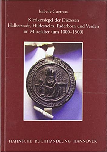 Klerikersiegel der Diözesen Halberstadt, Hildesheim, Paderborn und Verden im Mittelalter (um 1000-1500) (Veröffentlichungen der Historischen Kommission für Niedersachsen und Bremen)