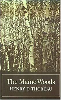 The Maine Woods: 2 (Writings of Henry D. Thoreau)