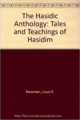 HASIDIC ANTHOLOGY: Tales and Teachings of Hasidim