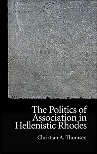 The Politics of Association in Hellenistic Rhodes (New Approaches to Ancient Greek Institutional History)
