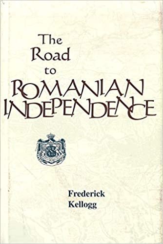 Kellogg, F: The Road to Romanian Independence (Central European Studies)