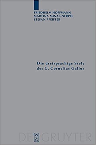Die dreisprachige Stele des C. Cornelius Gallus: Übersetzung und Kommentar (Archiv für Papyrusforschung und verwandte Gebiete – Beihefte, Band 9)