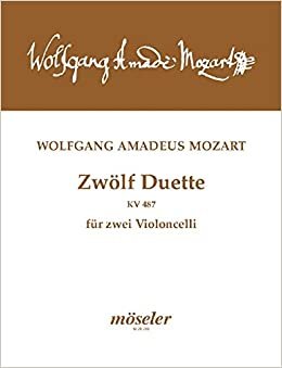 12 Duette: "Zwölf Duos für zwei Blasinstrumente", übertragen für zwei Violoncelli. KV 487. 2 Violoncelli. Spielpartitur.
