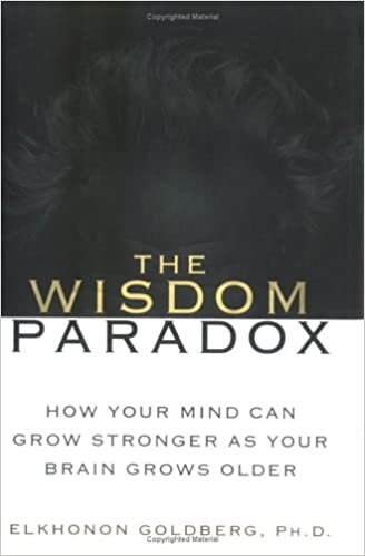 The Wisdom Paradox: How Your Mind Can Grow Stronger As Your Brain Grows Older indir
