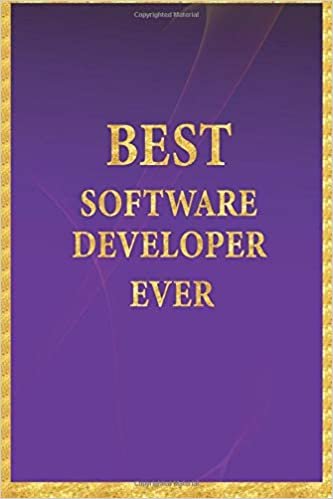 Best Software Developer Ever: Lined Notebook, Gold Letters on Purple Cover, Gold Border Margins, Diary, Journal, 6 x 9 in., 110 Lined Pages