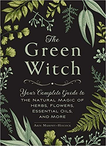The Green Witch: Your Complete Guide to the Natural Magic of Herbs, Flowers, Essential Oils, and More indir