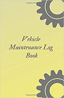 Vehicle Maintenance Log Book: Repairs, Fuel, Oil, Miles, Tires And Log Notes, Contacts, Vehicle Details, (110 Pages, Blank, 5.5 x 8.5) indir