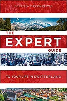 The Expert Guide to Your Life in Switzerland indir