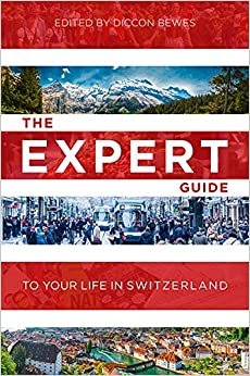 The Expert Guide to Your Life in Switzerland