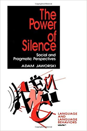 The Power of Silence: Social and Pragmatic Perspectives (Language and Language Behavior)