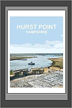 Hurst Point Hampshire Notebook: Notebook, Journal, Gift Book ( British Places and Landscapes )