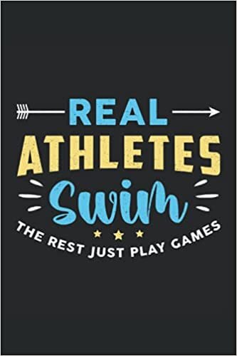REAL ATHLETES SWIM THE REST JUST PLAY GAMES: Squared Notebook Journal Planner Diary ToDo Book (6x9 inches) with 120 pages as a Swimming Swim Swimmer Beach Pool Book