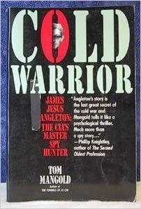 Cold Warrior: James Jesus Angleton : The Cia's Master Spy Hunter