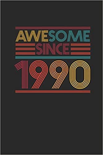 Awesome Since 1990: Blank Lined Notebook / Journal (6 X 9 -120 Pages) - Birthday Gift Idea