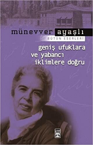 GENİŞ UFUKLARA VE YABANCI İKLİMLERE DOĞRU