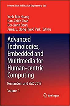 Advanced Technologies, Embedded and Multimedia for Human-centric Computing: HumanCom and EMC 2013 (Lecture Notes in Electrical Engineering (260), Band 260)