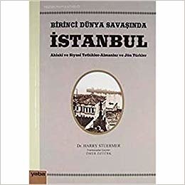 Birinci Dünya Savaşında İstanbul: Ahlaki ve Siyasi Tetkikler-Almanlar ve Jön Türkler