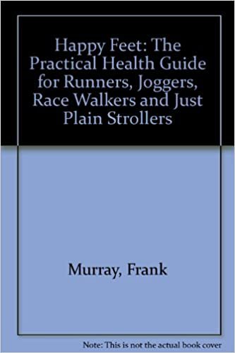 Happy Feet: The Practical Health Guide for Runners, Joggers, Race Walkers and Just Plain Strollers
