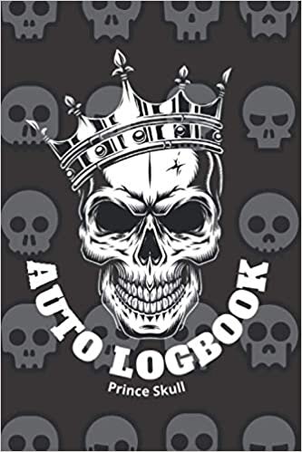 Auto Logbook: Mileage Log and Expense Record, Ready for Tax Purposes | Space for 369 Trips, Portable Journal, Size 6"x9" | Tracker for Tax Purposes | Prince Skull Soft Cover indir